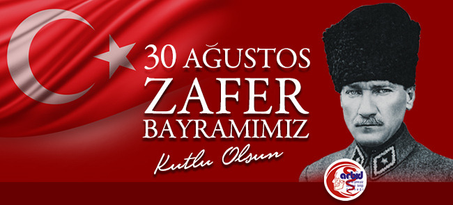 30 AĞUSTOS ZAFER BAYRAMIMIZ KUTLU OLSUN!